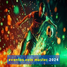 eventos coin master 2024